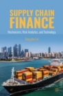 Supply Chain Finance : Mechanisms, Risk Analytics, and Technology - eBook