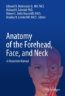 Anatomy of the Forehead, Face, and Neck : A Dissection Manual - eBook