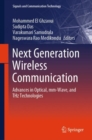 Next Generation Wireless Communication : Advances in Optical, mm-Wave, and THz Technologies - eBook