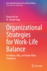 Organizational Strategies for Work-Life Balance : For Whom, Why, and Under What Conditions - eBook