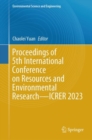 Proceedings of 5th International Conference on Resources and Environmental Research—ICRER 2023 - Book