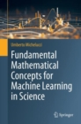Fundamental Mathematical Concepts for Machine Learning in Science - eBook