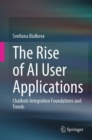 The Rise of AI User Applications : Chatbots Integration Foundations and Trends - eBook