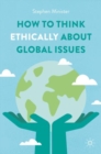 How to Think Ethically about Global Issues - Book