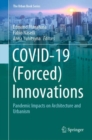 COVID-19 (Forced) Innovations : Pandemic Impacts on Architecture and Urbanism - Book