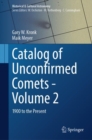 Catalog of Unconfirmed Comets - Volume 2 : 1900 to the Present - eBook