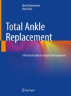 Total Ankle Replacement : A Practical Guide to Surgical Management - eBook