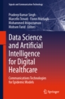 Data Science and Artificial Intelligence for Digital Healthcare : Communications Technologies for Epidemic Models - eBook