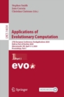 Applications of Evolutionary Computation : 27th European Conference, EvoApplications 2024, Held as Part of EvoStar 2024, Aberystwyth, UK, April 3-5, 2024, Proceedings, Part I - eBook