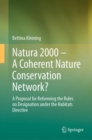 Natura 2000 – A Coherent Nature Conservation Network? : A Proposal for Reforming the Rules on Designation under the Habitats Directive - Book