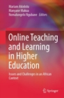 Online Teaching and Learning in Higher Education : Issues and Challenges in an African Context - Book