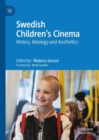 Swedish Children's Cinema : History, Ideology and Aesthetics - eBook