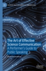 The Art of Effective Science Communication : A Performer's Guide to Public Speaking - eBook