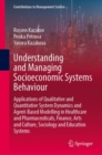 Understanding and Managing Socioeconomic Systems Behaviour : Applications of Qualitative and Quantitative System Dynamics and Agent-Based Modelling in Healthcare and Pharmaceuticals, Finance, Arts and - eBook