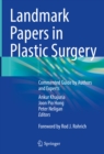 Landmark Papers in Plastic Surgery : Commented Guide by Authors and Experts - eBook