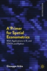 A Primer for Spatial Econometrics : With Applications in R, STATA and Python - Book