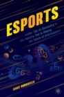 esports : Insider Tips on Succeeding in the Industry that is Shaping the Future of Entertainment - Book