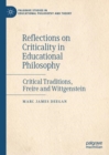 Reflections on Criticality in Educational Philosophy : Critical Traditions, Freire and Wittgenstein - eBook