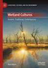 Wetland Cultures : Ancient, Traditional, Contemporary - eBook