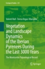 Vegetation and Landscape Dynamics of the Iberian Pyrenees During the Last 3000 Years : The Montcortes Palynological Record - eBook