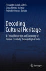 Decoding Cultural Heritage : A Critical Dissection and Taxonomy of Human Creativity through Digital Tools - eBook