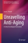 Unravelling Anti-Aging : A Critical Sociological Assessment - eBook