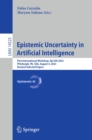 Epistemic Uncertainty in Artificial Intelligence : First International Workshop, Epi UAI 2023, Pittsburgh, PA, USA, August 4, 2023, Revised Selected Papers - eBook