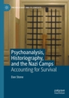 Psychoanalysis, Historiography, and the Nazi Camps : Accounting for Survival - Book