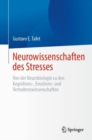 Neurowissenschaften des Stresses : Von der Neurobiologie zu den Kognitions-, Emotions- und Verhaltenswissenschaften - eBook