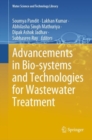 Advancements in Bio-systems and Technologies for Wastewater Treatment - eBook