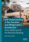 Self-understanding in the Tractatus and Wittgenstein's Architecture : From Adolf Loos to the Resolute Reading - eBook