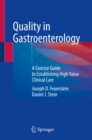 Quality in Gastroenterology : A Concise Guide to Establishing High Value Clinical Care - eBook