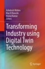 Transforming Industry using Digital Twin Technology - Book