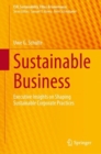 Sustainable Business : Executive Insights on Shaping Sustainable Corporate Practices - Book