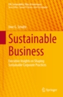 Sustainable Business : Executive Insights on Shaping Sustainable Corporate Practices - eBook