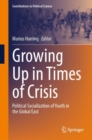 Growing Up in Times of Crisis : Political Socialization of Youth in the Global East - eBook