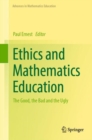 Ethics and Mathematics Education : The Good, the Bad and the Ugly - eBook