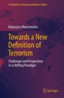 Towards a New Definition of Terrorism : Challenges and Perspectives in a Shifting Paradigm - eBook