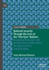 National Security Through the Lens of the 'Five Eyes' Nations : Analyzing Domestic and Homeland Considerations for Intersectoral Collaboration - eBook