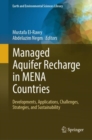 Managed Aquifer Recharge in MENA Countries : Developments, Applications, Challenges, Strategies, and Sustainability - eBook