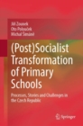 (Post)Socialist Transformation of Primary Schools : Processes, Stories and Challenges in the Czech Republic - eBook