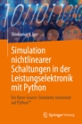 Simulation nichtlinearer Schaltungen in der Leistungselektronik mit Python : Ein Open-Source-Simulator, basierend auf Python(TM) - eBook