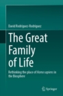 The Great Family of Life : Rethinking the place of Homo sapiens in the Biosphere - Book