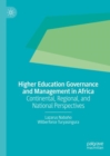 Higher Education Governance and Management in Africa : Continental, Regional, and National Perspectives - eBook