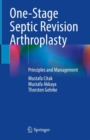 One-Stage Septic Revision Arthroplasty : Principles and Management - Book