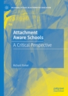 Attachment Aware Schools : A Critical Perspective - eBook