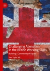 Challenging Alienation in the British Working-Class : Building a Community of Equals - eBook