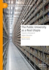 The Public University as a Real Utopia : Towards a Renewal of Higher Education - eBook