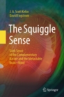 The Squiggle Sense : Sixth Sense of the Complementary Nature and the Metastable Brain~Mind - Book