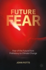 Future Fear : Fear of the Future from Prehistory to Climate Change - eBook